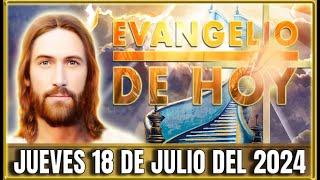 EVANGELIO DE HOY JUEVES 18 JULIO DEL 2024 | LA PALABRA DE DIOS