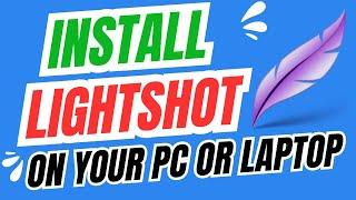 How To Download And Install LightShot Step By Step Guide