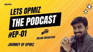 Lets Opmiz - The Podcast Series | #Ep - 01 | Introduction and Why This Podcast