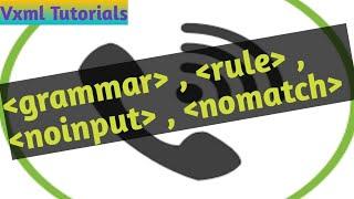 VXML Tutorials  #7 -  #grammar, rule, noinput, nomatch Elements