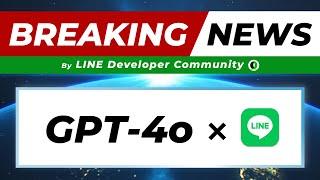 Breaking News : ChatGPT-4o × LINE