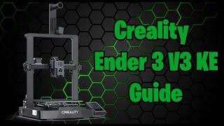 Creality Ender 3 V3 KE Guide *Everything You Need To Know!