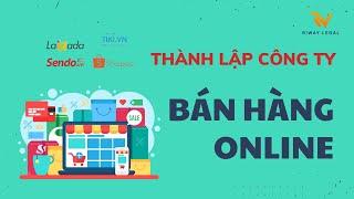 Thành lập Công ty Bán hàng Online, CÓ NÊN KHÔNG?