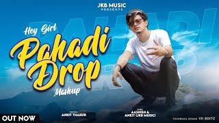 New Mashup 2022 | Hey GirlZz | Pahadi Drop  By Ankit Thakur | Aashish | Avinash Bushahri | JKB Music