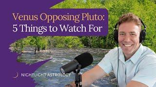 Venus Opposing Pluto: 5 Things to Watch For