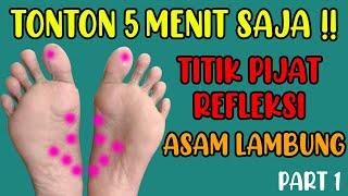 PIJAT REFLEKSI KAKI UNTUK ASAM LAMBUNG PART 1