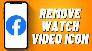 How to Remove Watch Video Icon on Facebook (2023)
