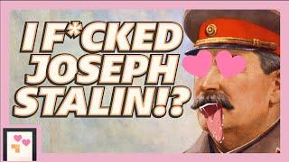 I HAVE SEX WITH JOSEPH STALIN (18+)