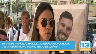 Muerte de Francisco Marquez: "Queremos una condena justa, a mi hermano solo lo tengo en sueños"