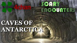 4chan Scary Encounters - Caves of Antarctica