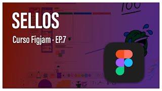 SELLOS y REACCIONES - FIGJAM TUTORIAL 