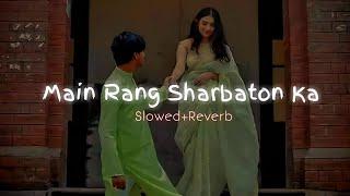 Main Rang Sharbaton Ka-Slowed+Reverb| Use Headphones| Lofi #arijitsingh  #slowedandreverb #viral