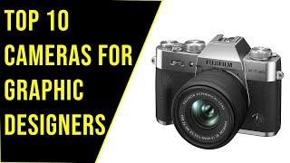 Best Cameras for Graphic Designers 2022 | Top 10 Best Graphic Designer Cameras Reviews in 2022