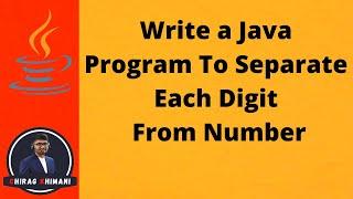 26 | Java Program To Separate Each Digit From Number | Java For Loop