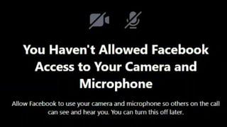 How to Fix You Haven't Allowed Facebook Access to Your Camera and Microphone