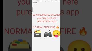 download failed because you may not here purchase this app #normalfreefiredownload #normalfreefire