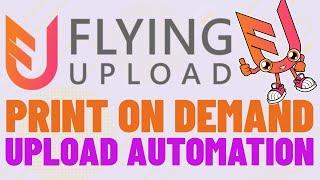 Automate Your Print On Demand Uploads To Redbubble & Co - Flying Upload Tutorial Upload Efficiently