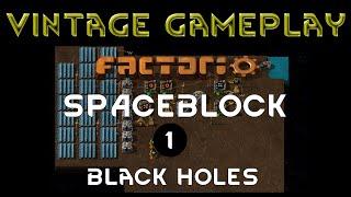 BLACK HOLES Ep 01 Spaceblock Mod FACTORIO Gameplay Re-Upload