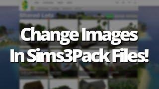 How to Change Images in Sims3Pack Files