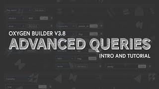 Oxygen Builder v3.8 Advanced Queries Tutorial | Intro, How To Use, Demonstration