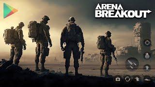 Arena Breakout Game is Finally Here for Android - Download & Gameplay