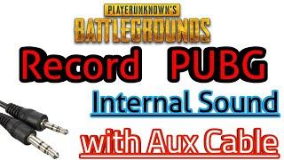 Record PUBG Internal Sound with Aux Cable |No Root|Watch It Before Recording PUBG Gameplay!