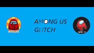 AMONG US GLITCH #1