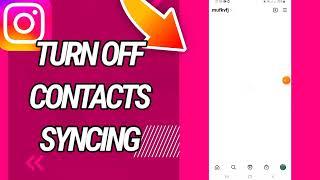 How To turn off And Disable Contacts Syncing On Instagram App