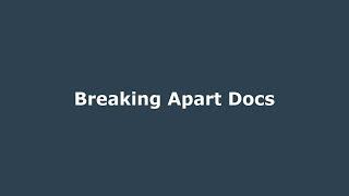 Breaking Apart Docs