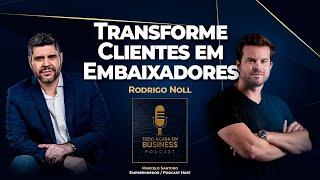 Transforme Clientes em Embaixadores | Rodrigo Noll