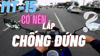 MT-15 Có nên lắp chống đứng không ?| Lê Minh Motovlog