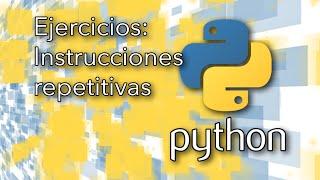 Python: Ejercicios resueltos de instrucciones repetitivas | TechKrowd