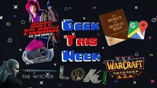 Geek This Week - Warcraft Reforged, The Witcher Season 2, A Test of Google Maps, and Scott Pilgrim 2