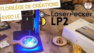 Petit florilège de création avec le LaserPecker LP2