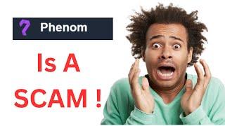 Phenom Review - Phenom Platform Is A SCAM ( Phenom Exposed)!!!!