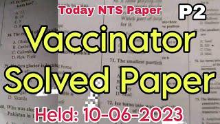 today vaccinator nts paper || nts solved paper || national testing service | held at 10-06-2023 | P2