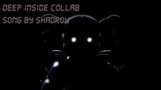 [SFM FNAF] Deep Inside Collab Music Video by Shadrow (REUPLOAD)