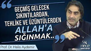 GEÇMİŞ GELECEK SIKINTILARDAN, TEHLİKE VE ÜZÜNTÜLERDEN ALLAH'A SIĞINMAK..