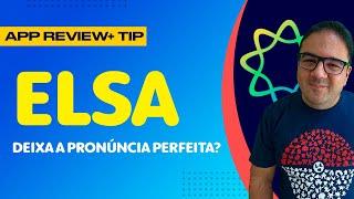 ELSA: Transforma "Inglês Ruim" em Fluência Natural! Será?