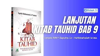 Lanjutan Kitab Tauhid  Bab 9 - Ustadz RifkY Saputra. Lc Hafidzahullah ta'ala