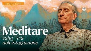 MEDITARE sulla via dell'INTEGRAZIONE - Meditazione con Marco Guzzi