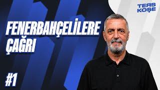 Abdülkerim Durmaz'dan Fenerbahçelilere çağrı: Endişelenmeyi bırakın | Ters Köşe #1