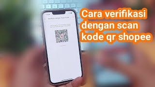 Cara verifikasi dengan scan kode qr shopee