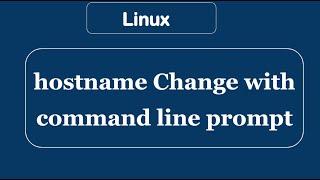 How to Change the host name in Linux command line prompt