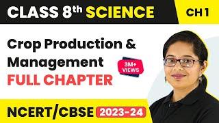 Crop Production and Management Full Chapter Class 8 Science | NCERT Science Class 8 Chapter 1
