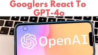 Googler Director Reacts To GPT-4o Launch. Did OpenAI Steal Google's I/O Thunder?