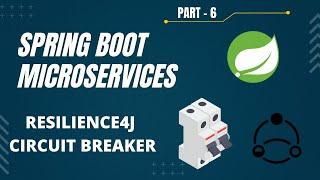 Spring Boot Microservices Project Example - Part 6 | Resilience4J Circuit Breaker