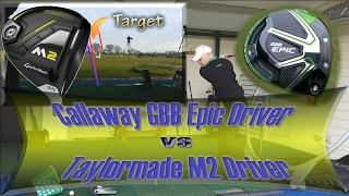 Callaway EPIC Driver vs Talyormade M2 Driver