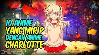 EMANG HAMPIR MIRIP SIH!! 10 Anime ini Mirip dengan Anime Charlotte!