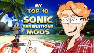 MY Top 10 Sonic Generations Mods!